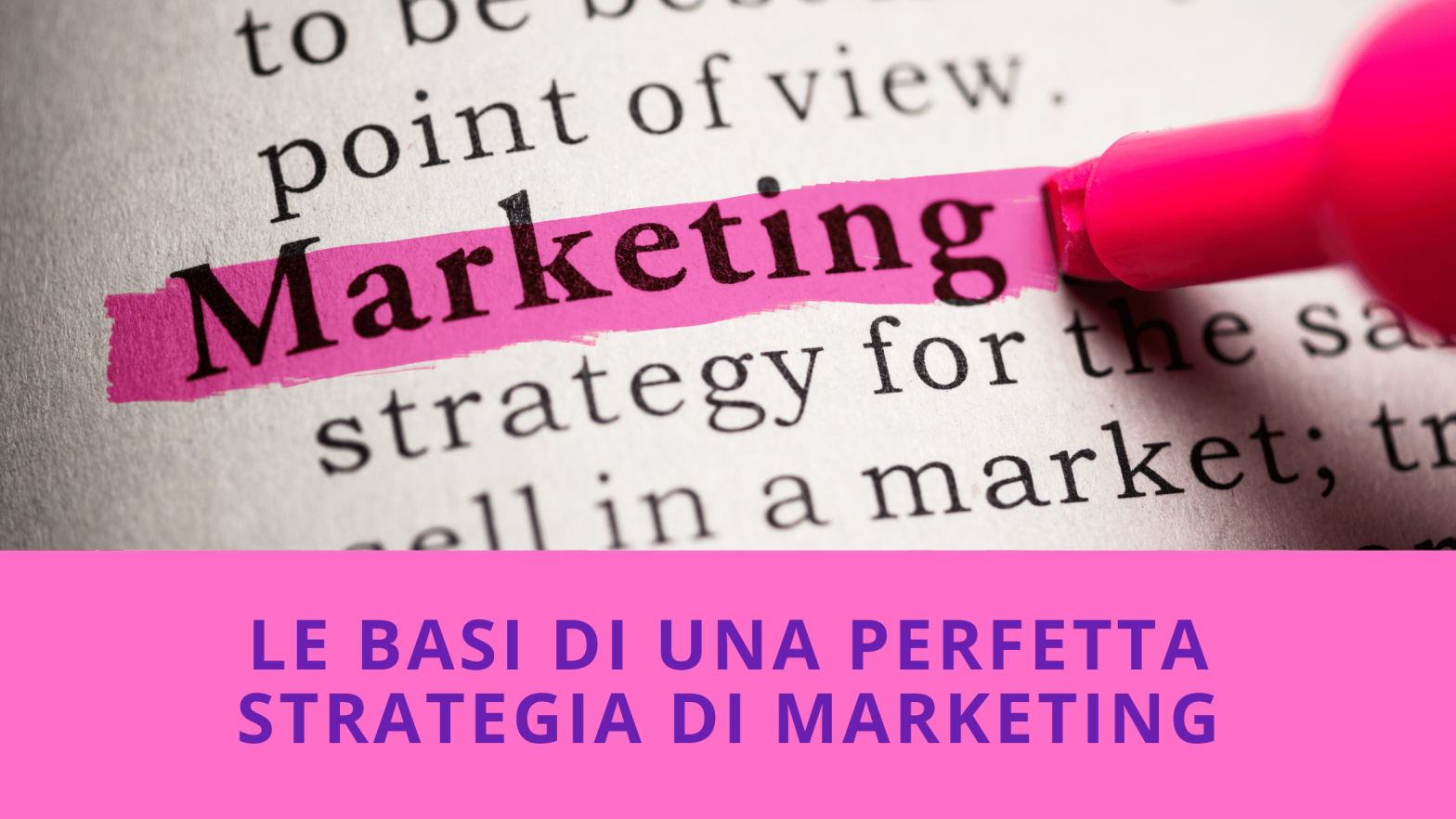 Le basi di una perfetta strategia di Marketing