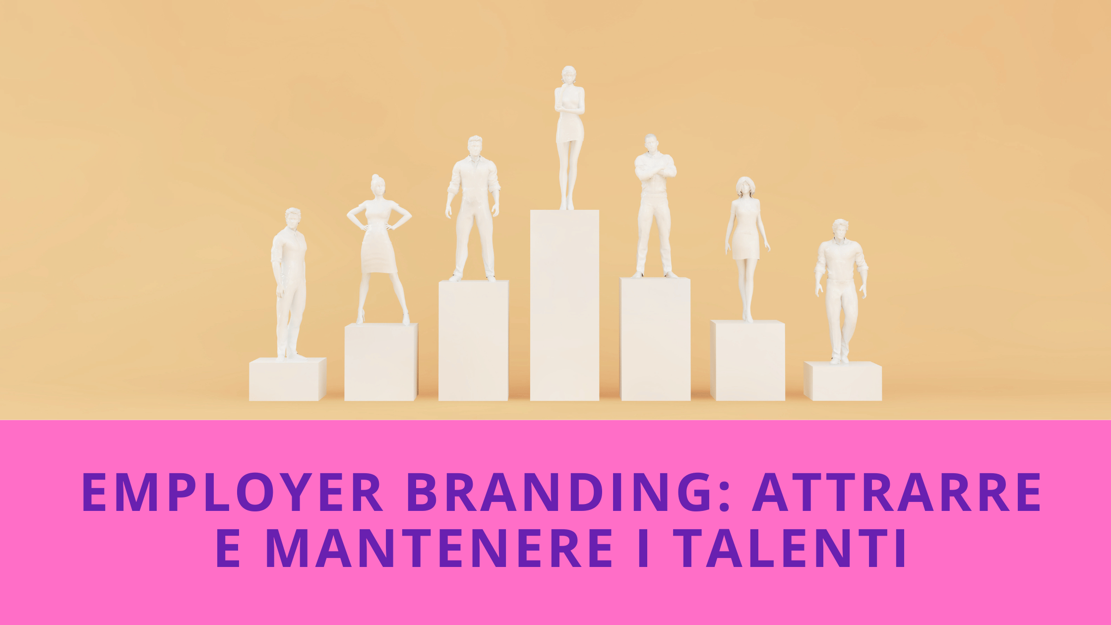 employer branding: attrarre e mantenere i talenti