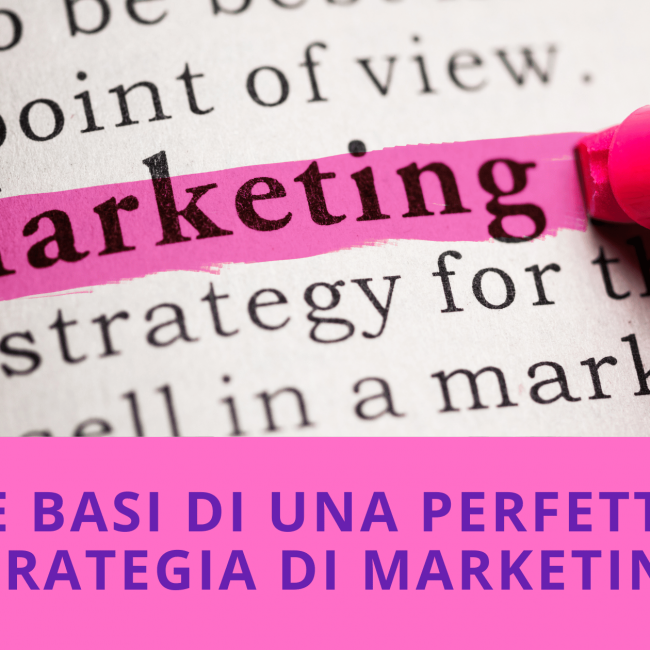 Le basi di una perfetta Strategia di Marketing