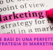 Le basi di una perfetta Strategia di Marketing